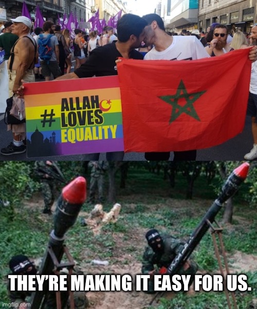 All’s loves all? | THEY’RE MAKING IT EASY FOR US. | image tagged in hamas terrorists,lgbtq,political meme,politics | made w/ Imgflip meme maker