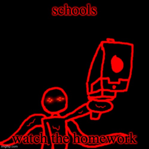 watch the fudging homework schools | schools; watch the homework | image tagged in watch your tone mf corrupt | made w/ Imgflip meme maker