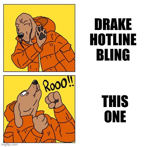 doggy | DRAKE HOTLINE BLING; THIS ONE | image tagged in drake dog | made w/ Imgflip meme maker