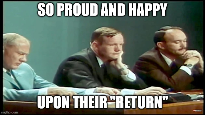 Moon | SO PROUD AND HAPPY; UPON THEIR "RETURN" | image tagged in apollo 11 | made w/ Imgflip meme maker