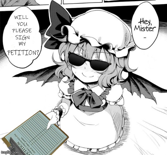 Remi wants you to sign her petition. | image tagged in touhou,hey mister,remilia scarlet,postal2 | made w/ Imgflip meme maker