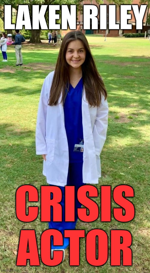 The media is lying to you. | LAKEN RILEY; CRISIS ACTOR | image tagged in school shooting,fake news,gun rights | made w/ Imgflip meme maker
