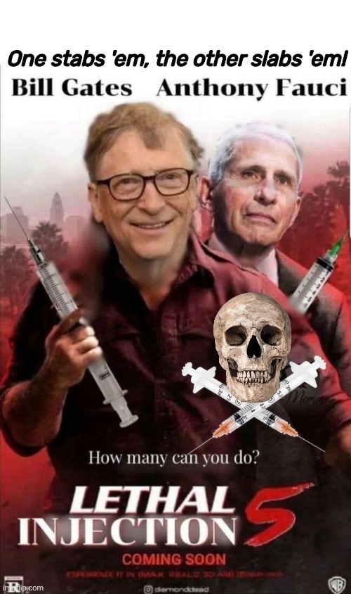 Bill Gates and Tony Fauci | One stabs 'em, the other slabs 'em! | image tagged in blank white template,lethal weapon | made w/ Imgflip meme maker