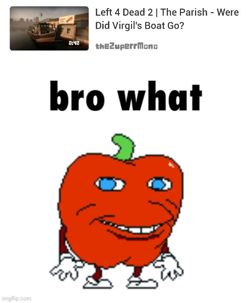 Where boat? | image tagged in pepperman bro what | made w/ Imgflip meme maker