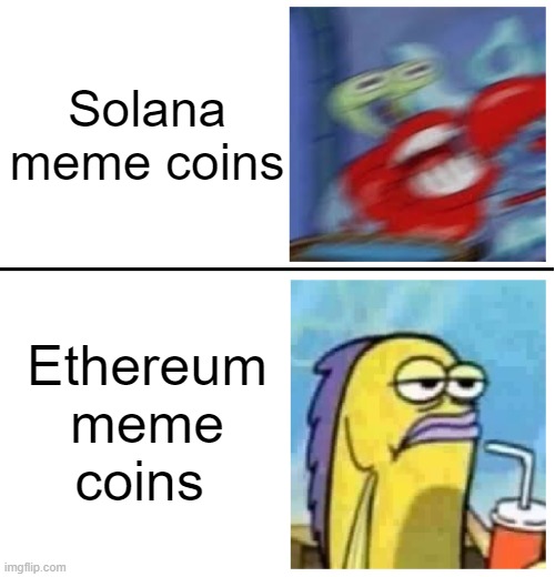 Solana meme coins are owning atm | Solana meme coins; Ethereum meme coins | image tagged in cryptocurrency,crypto,cryptography,memes,funy memes,funny | made w/ Imgflip meme maker