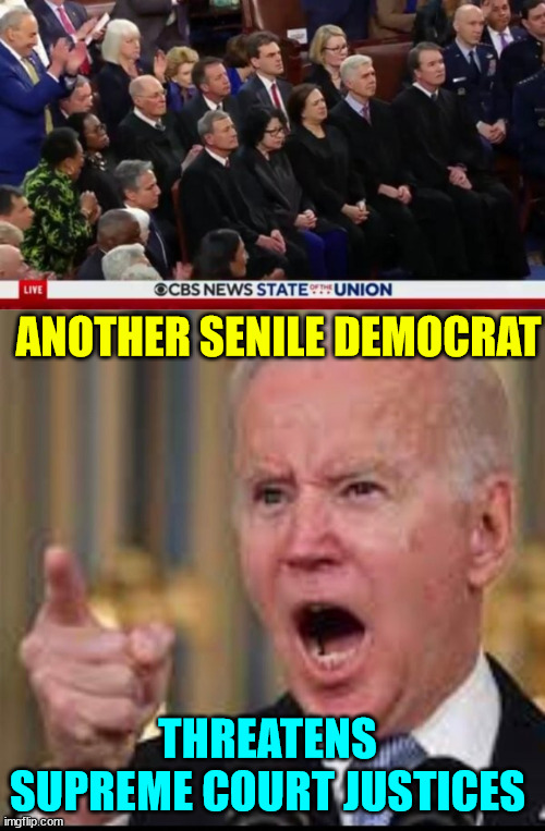 When are they going to do something about senile democrats threatening justices? | ANOTHER SENILE DEMOCRAT; THREATENS SUPREME COURT JUSTICES | image tagged in imagine if trump did what they do | made w/ Imgflip meme maker