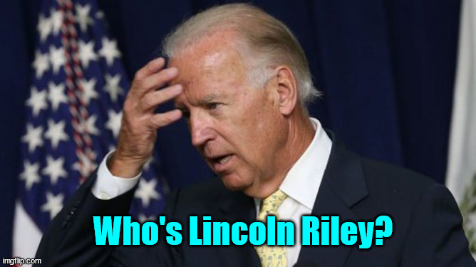 It's hard trying to remember the name of someone killed by an illegal alien you let in. | Who's Lincoln Riley? | image tagged in joe biden worries,say her name joe | made w/ Imgflip meme maker