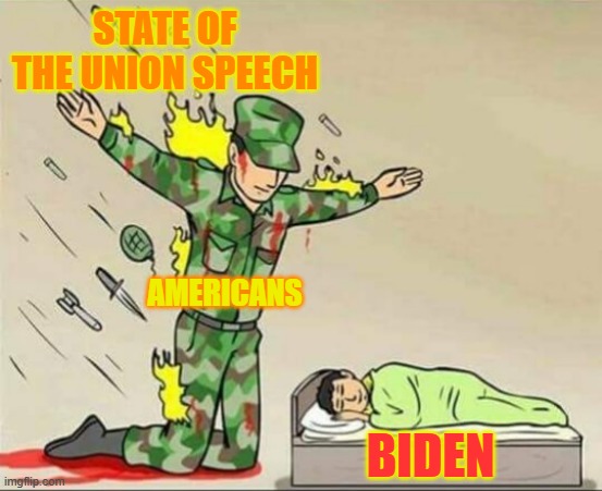 Throwing Grenades And Other Weapons Of Disaster | STATE OF THE UNION SPEECH; AMERICANS; BIDEN | image tagged in soldier protecting sleeping child,joe biden,state of the union,attack | made w/ Imgflip meme maker