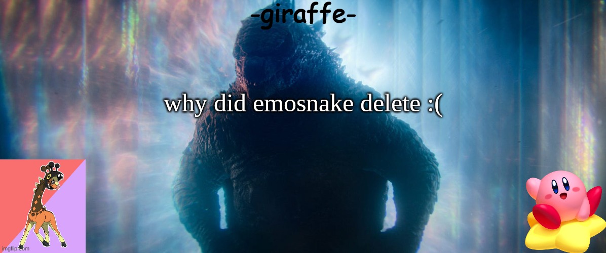 -giraffe- announcement template | why did emosnake delete :( | image tagged in -giraffe- announcement template | made w/ Imgflip meme maker