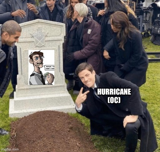 Hurricane after killing Afton in the Fright War (Dw, he ain't fully dead):  (WAKE UP! FNAF AU) | HURRICANE (OC) | image tagged in grant gustin over grave | made w/ Imgflip meme maker