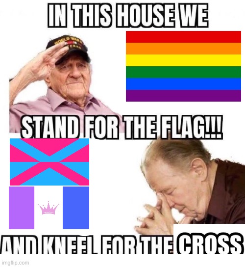 In this house we stand for the flag | image tagged in in this house we stand for the flag and kneel for the cross,lgbtq,pride,drag,crossdresser,pride flag | made w/ Imgflip meme maker
