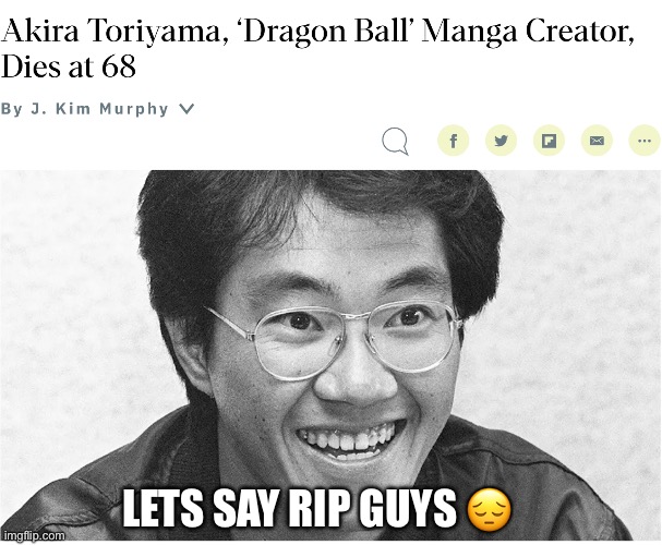 rip ?️ | LETS SAY RIP GUYS 😔 | image tagged in dragon ball z | made w/ Imgflip meme maker