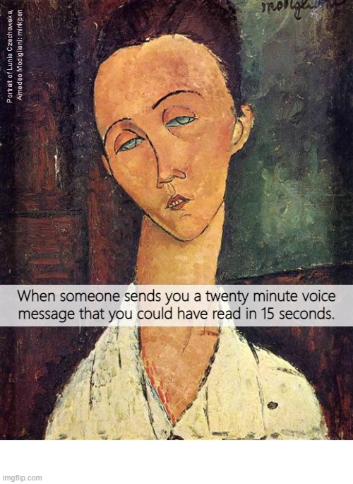 Txtg | image tagged in artmemes,art memes,modigliani,texting,voicemail,people | made w/ Imgflip meme maker