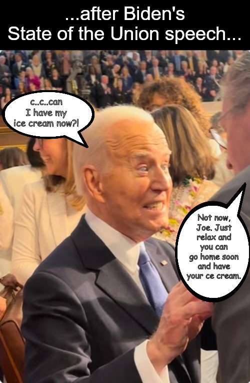 ...his goal posts grew ever closer... | ...after Biden's State of the Union speech... c..c..can I have my ice cream now?! Not now, Joe. Just relax and you can go home soon and have your ce cream. | image tagged in memes,politics,biden,sotu | made w/ Imgflip meme maker