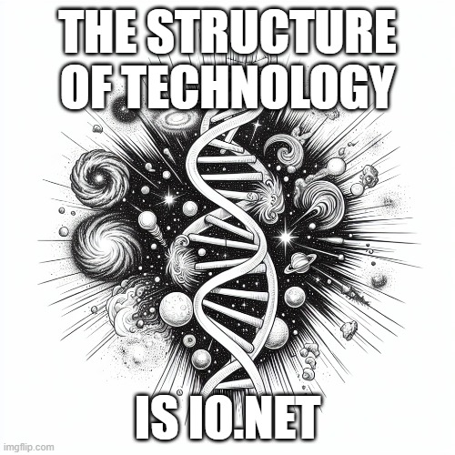 IO.net | THE STRUCTURE OF TECHNOLOGY; IS IO.NET | image tagged in dna | made w/ Imgflip meme maker