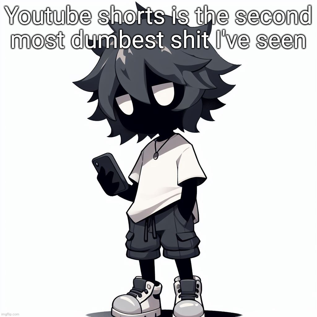 With the first one being myself | Youtube shorts is the second most dumbest shit I've seen | image tagged in ai generated ben | made w/ Imgflip meme maker