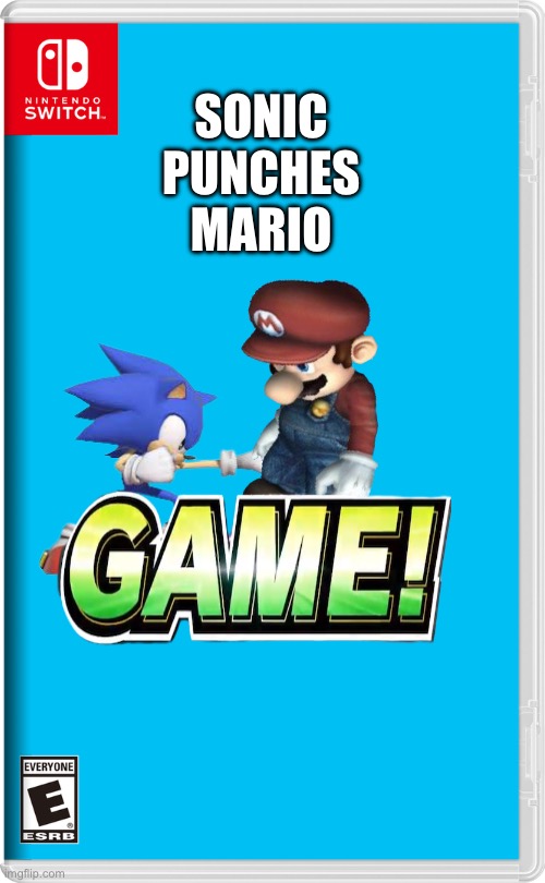 Sonic punches Mario | SONIC
PUNCHES
MARIO | image tagged in nintendo switch | made w/ Imgflip meme maker
