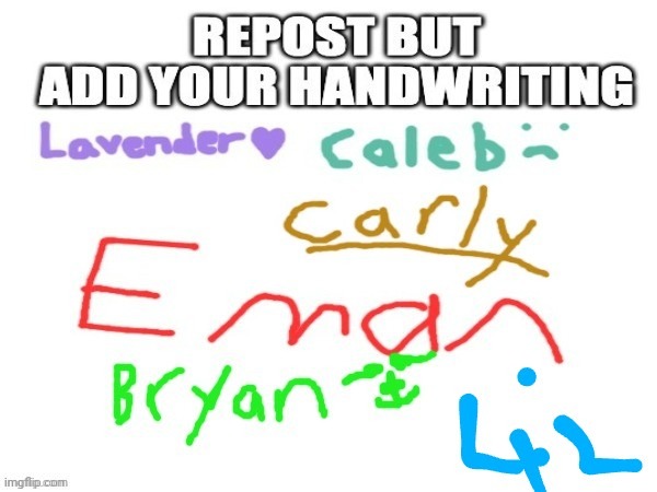 Add your handwriting | image tagged in repost | made w/ Imgflip meme maker