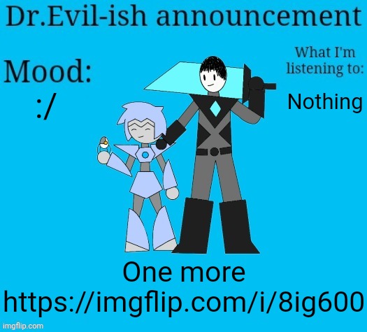 Last chance to guess what we did | :/; Nothing; One more
https://imgflip.com/i/8ig600 | image tagged in dr evil-ish new announcement template | made w/ Imgflip meme maker