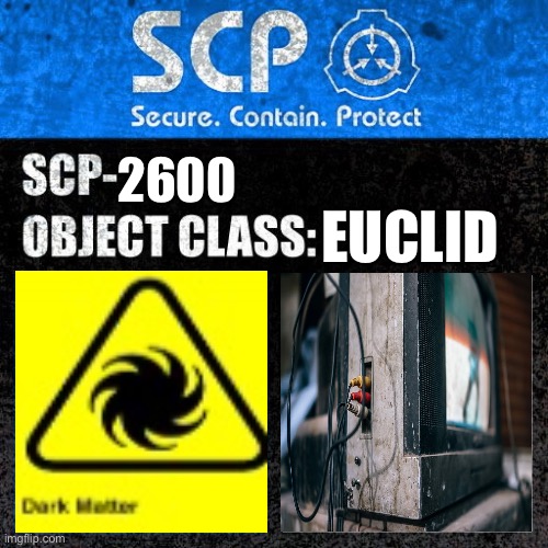 Scp-2600 label | 2600; EUCLID | image tagged in scp label template thaumiel | made w/ Imgflip meme maker