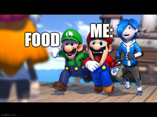 Meme | ME:; FOOD | image tagged in funny | made w/ Imgflip meme maker