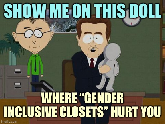 Show me on this doll | SHOW ME ON THIS DOLL; WHERE “GENDER INCLUSIVE CLOSETS” HURT YOU | image tagged in show me on this doll | made w/ Imgflip meme maker