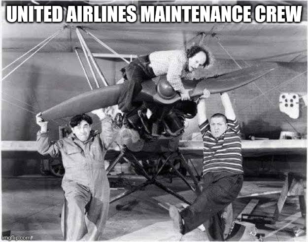 Wheel falls off passenger plane | UNITED AIRLINES MAINTENANCE CREW | image tagged in memes,united airlines,airplane,boeing,the three stooges | made w/ Imgflip meme maker