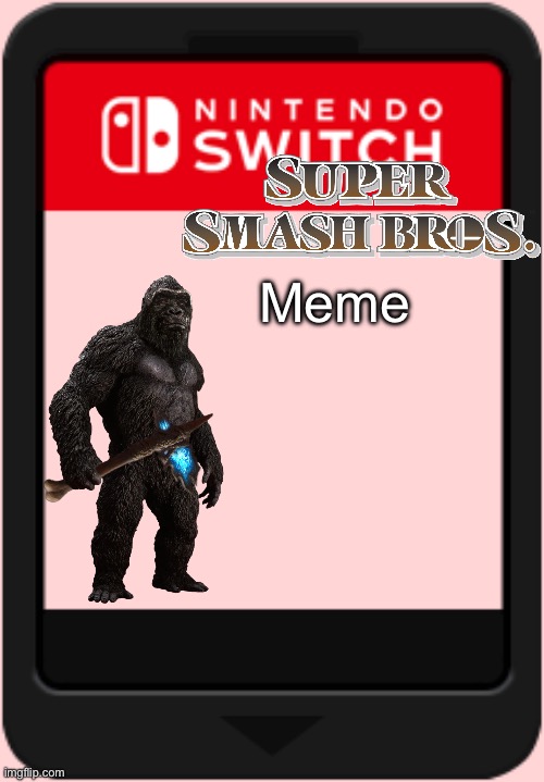 Smash bros. Meme card | Meme | image tagged in nintendo switch cartridge | made w/ Imgflip meme maker
