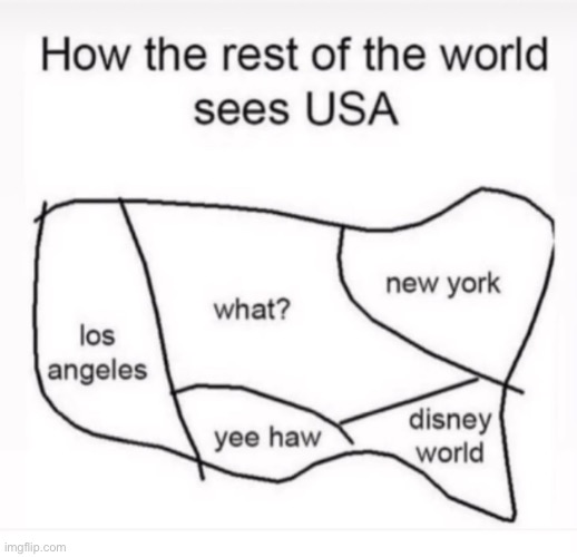As an American this is also how I see the USA lol | image tagged in usa,funny,geography,america | made w/ Imgflip meme maker