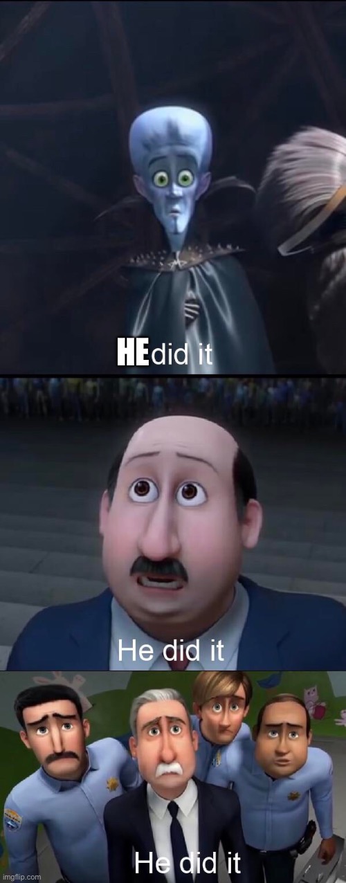I did it | HE | image tagged in i did it | made w/ Imgflip meme maker