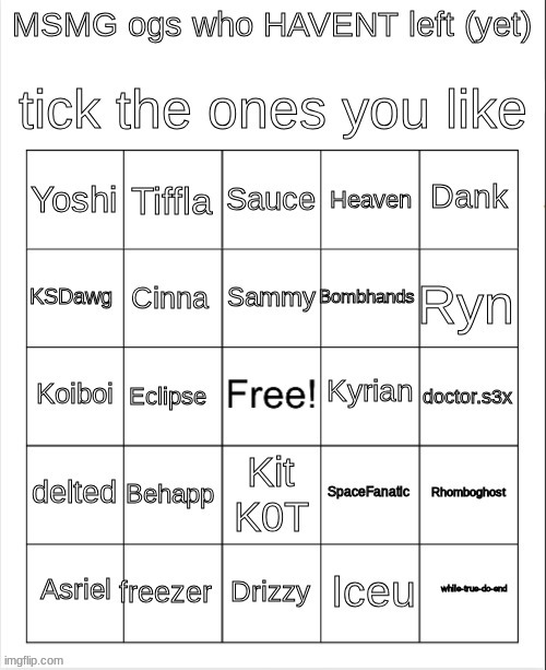 notice how i put yet | image tagged in msmg ogs who havent left bingo | made w/ Imgflip meme maker