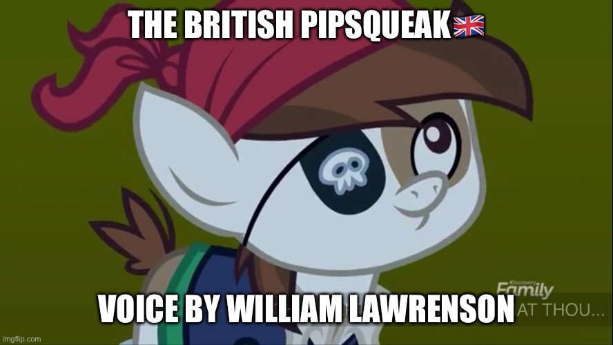 Pipsqueak is the British filly pony | THE BRITISH PIPSQUEAK🇬🇧; VOICE BY WILLIAM LAWRENSON | image tagged in my little pony friendship is magic,memes,british | made w/ Imgflip meme maker