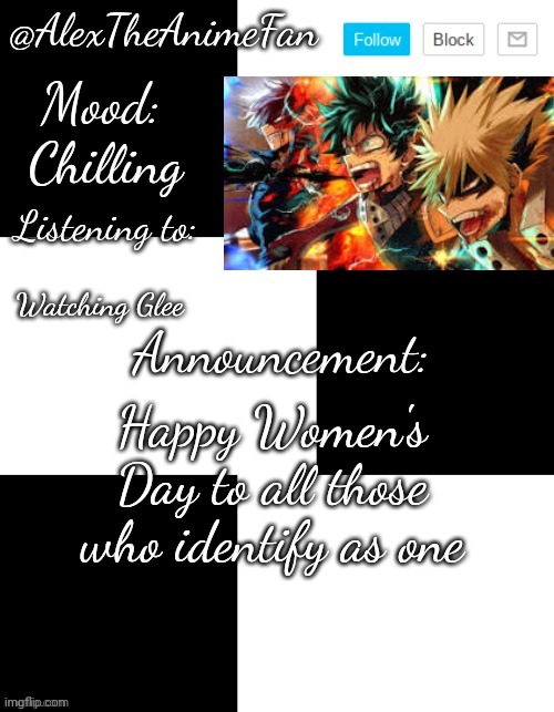 AlexTheAnimeFan's Temp by HenryOMG01 | Chilling; Watching Glee; Happy Women's Day to all those who identify as one | image tagged in alextheanimefan's temp by henryomg01 | made w/ Imgflip meme maker