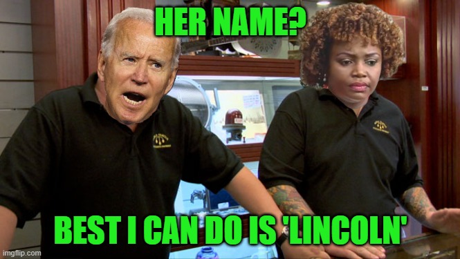 Pawn Stars Best I Can Do | HER NAME? BEST I CAN DO IS 'LINCOLN' | image tagged in pawn stars best i can do | made w/ Imgflip meme maker
