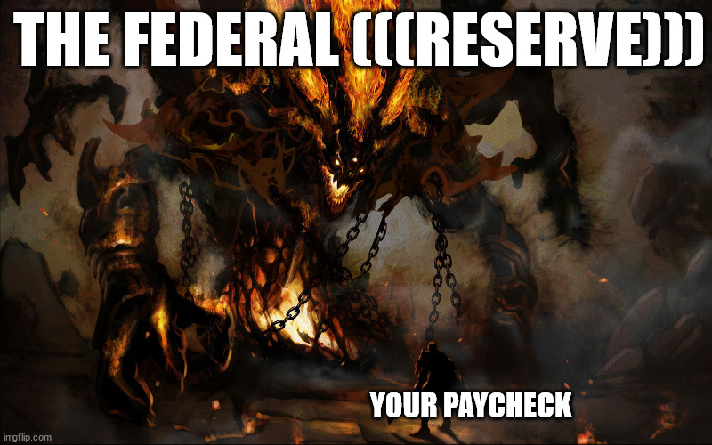 Versus Giant Monster | THE FEDERAL (((RESERVE))); YOUR PAYCHECK | image tagged in versus giant monster | made w/ Imgflip meme maker