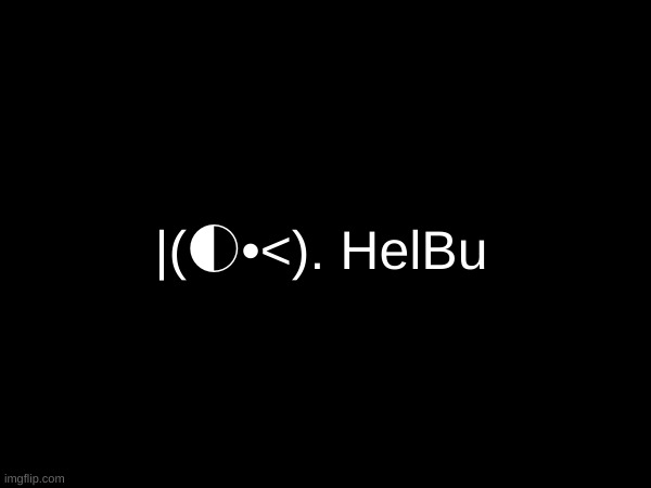 Bye guys (Text is generated using a generator) | |(◐•<). HelBu | made w/ Imgflip meme maker