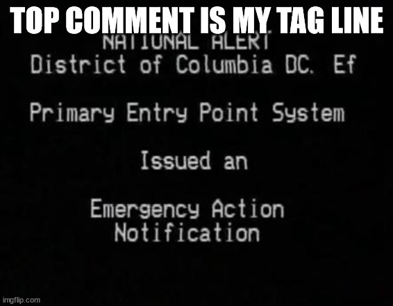 EAS | TOP COMMENT IS MY TAG LINE | image tagged in eas | made w/ Imgflip meme maker