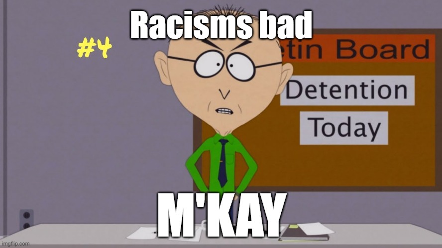 Racisms bad; M'KAY | made w/ Imgflip meme maker