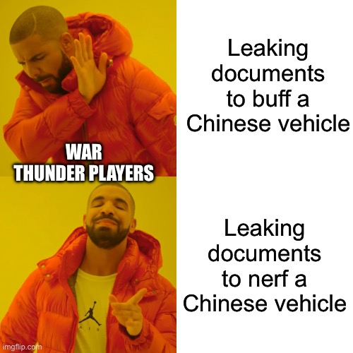 Yes it always happens | Leaking documents to buff a Chinese vehicle; WAR THUNDER PLAYERS; Leaking documents to nerf a Chinese vehicle | image tagged in memes,drake hotline bling | made w/ Imgflip meme maker