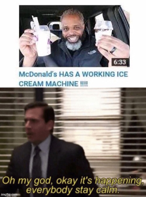 McDonalds ice cream machine | image tagged in oh my god okay it's happening everybody stay calm | made w/ Imgflip meme maker