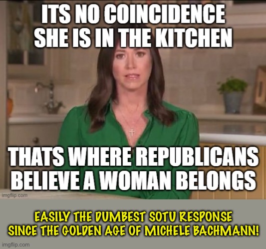 Bats**t Bachmann  responded to Obama in 2011. | EASILY THE DUMBEST SOTU RESPONSE SINCE THE GOLDEN AGE OF MICHELE BACHMANN! | image tagged in republican't,katie britt | made w/ Imgflip meme maker