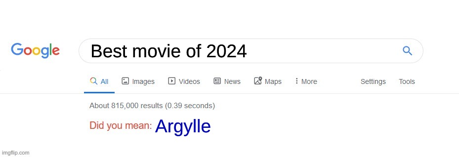 Answer in comments if you like Argylle | Best movie of 2024; Argylle | image tagged in did you mean | made w/ Imgflip meme maker