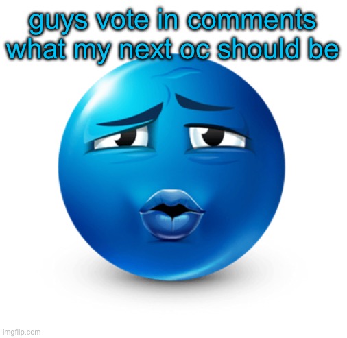 rizz emoji | guys vote in comments what my next oc should be | image tagged in rizz emoji | made w/ Imgflip meme maker