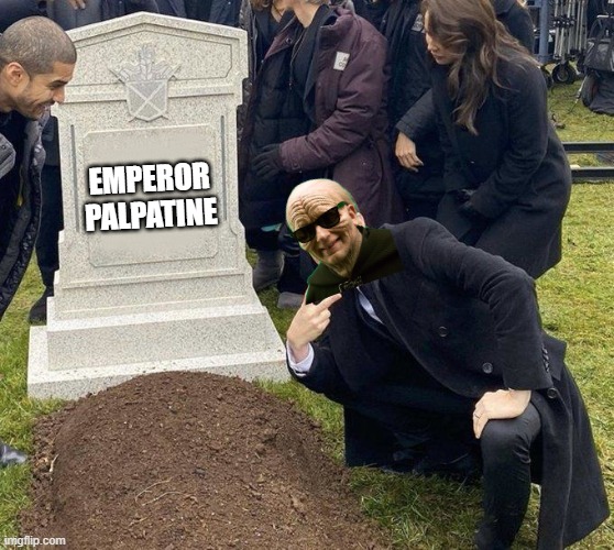 Somehow, He Came Back | EMPEROR PALPATINE | image tagged in grant gustin gravestone | made w/ Imgflip meme maker