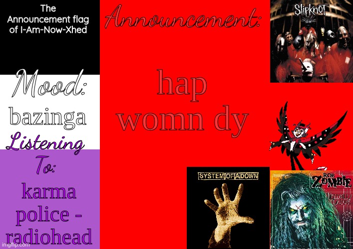 ypee | hap womn dy; bazinga; karma police - radiohead | image tagged in i-am-now-xhed's temp by henryomg01 | made w/ Imgflip meme maker