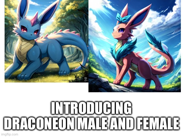 New art just dropped and it’s mine | INTRODUCING DRACONEON MALE AND FEMALE | image tagged in draconeon,male,female | made w/ Imgflip meme maker