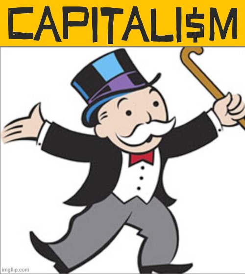 image tagged in capitalist | made w/ Imgflip meme maker