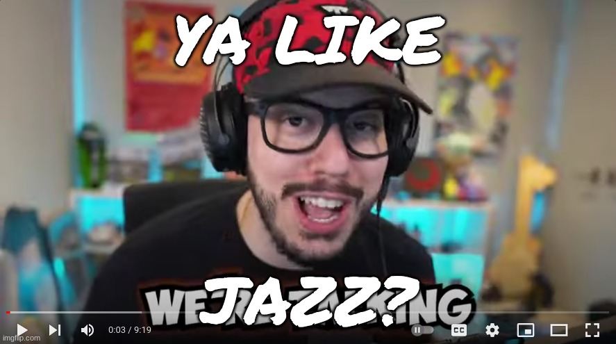 ya like jazz ? :) - Imgflip