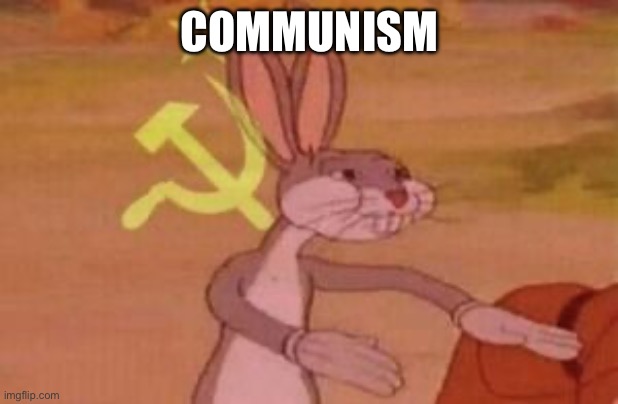 our | COMMUNISM | image tagged in our | made w/ Imgflip meme maker