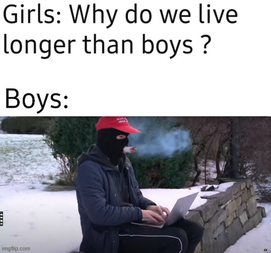 Smoking is good for you | image tagged in why do we live longer than boys,guy smoking 69 cigarettes | made w/ Imgflip meme maker